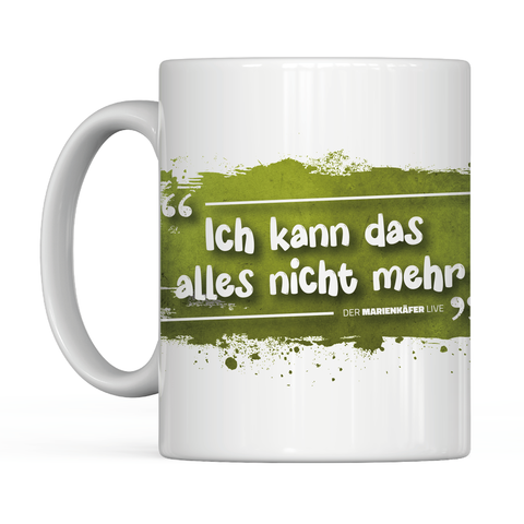 "Ich kann das alles nicht mehr" Tasse | Der_Marienkäfer_Live